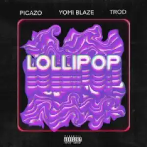 Yomi Blaze - Lollipop ft. Picazo & Trod